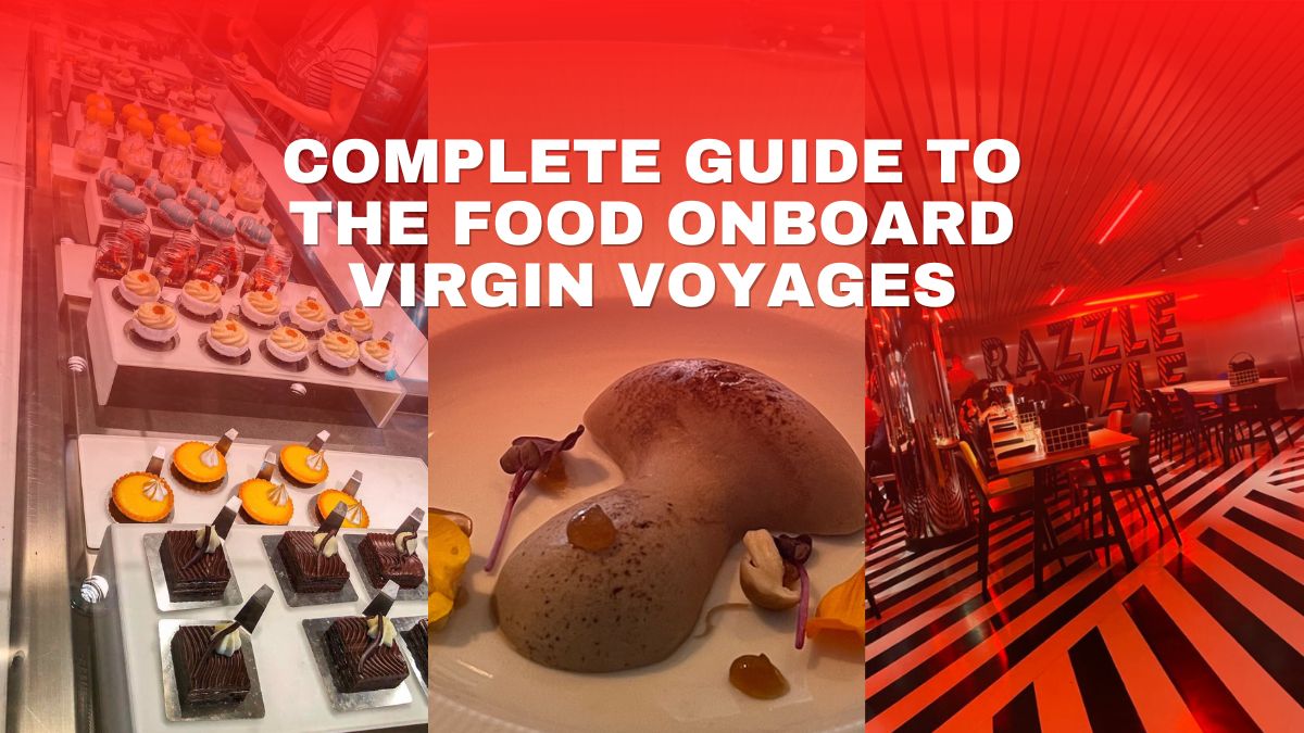 complete guide to the food onboard Virgin Voyages