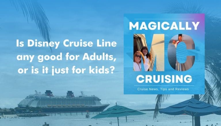Magically Cruising Is Disney Crusie Line any good for Adults