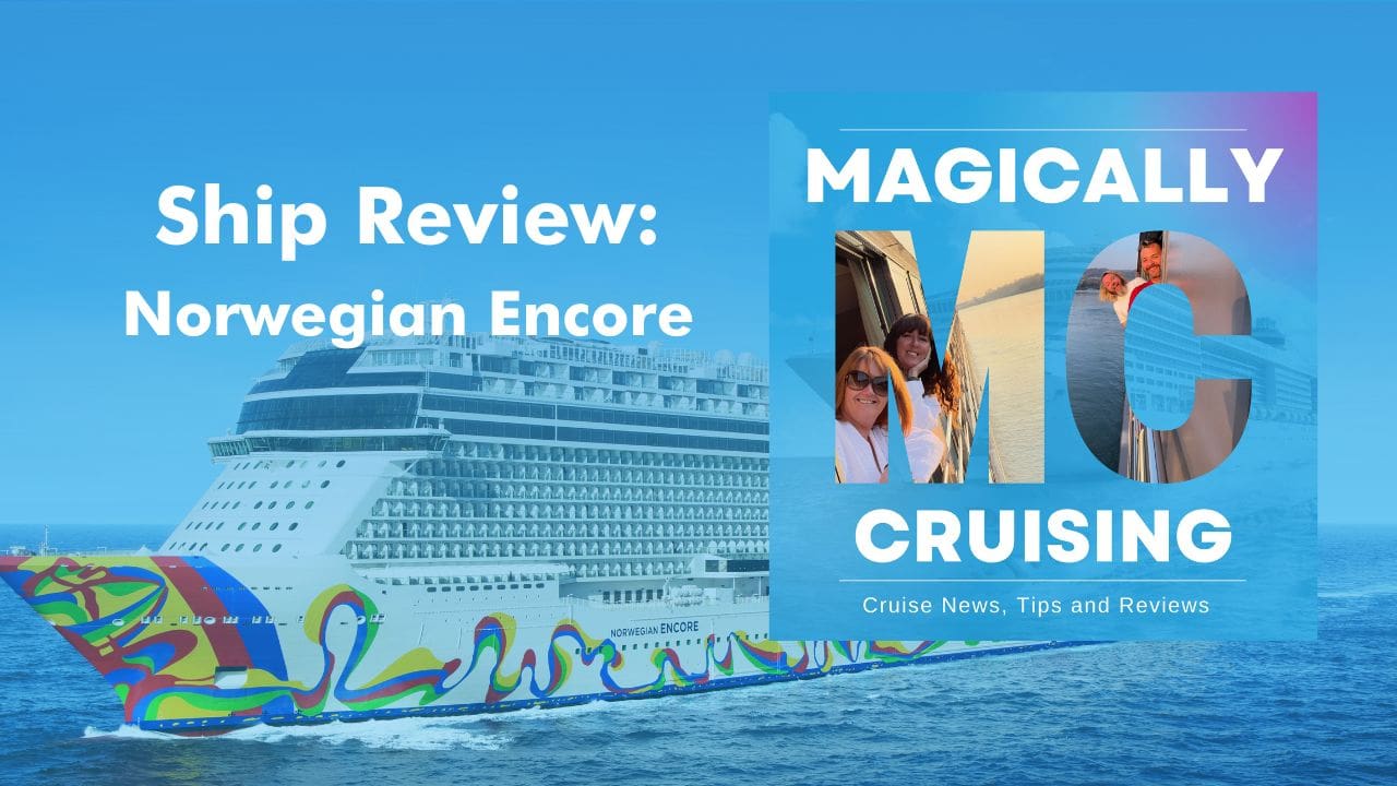 Magically Cruising Norwegian-Encore-Review