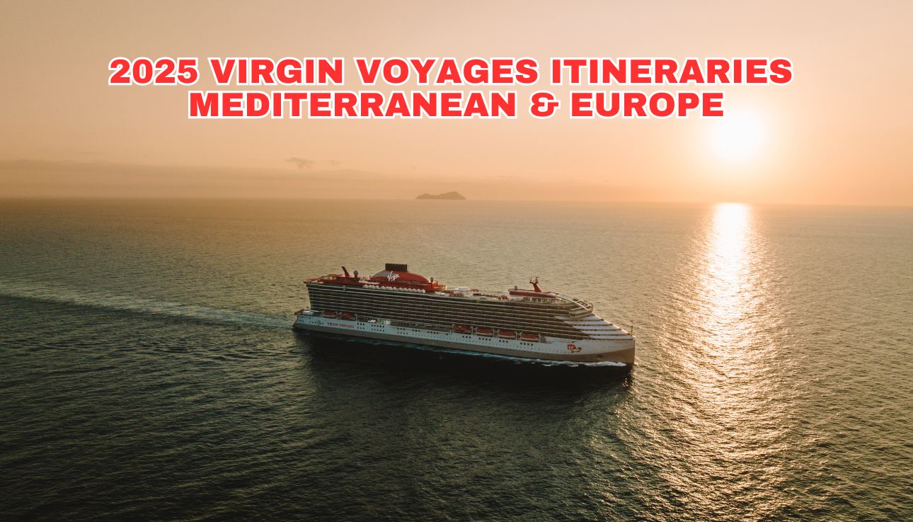 New 2025 Virgin Voyages Itineraries
