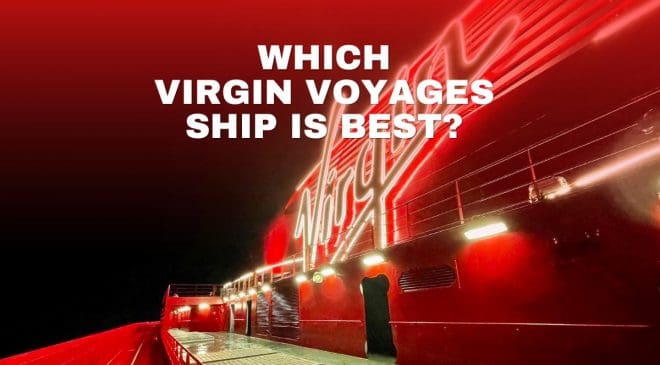 Which Virgin Voyages Ship is Best?