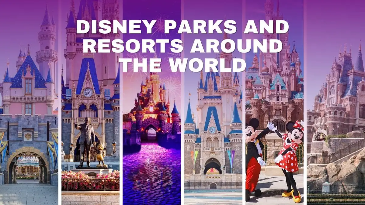 Disney parks and Resorts around the world