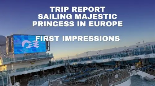 Sailing Majestic Princess in Europe First Impressions
