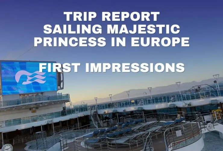 Sailing Majestic Princess in Europe First Impressions