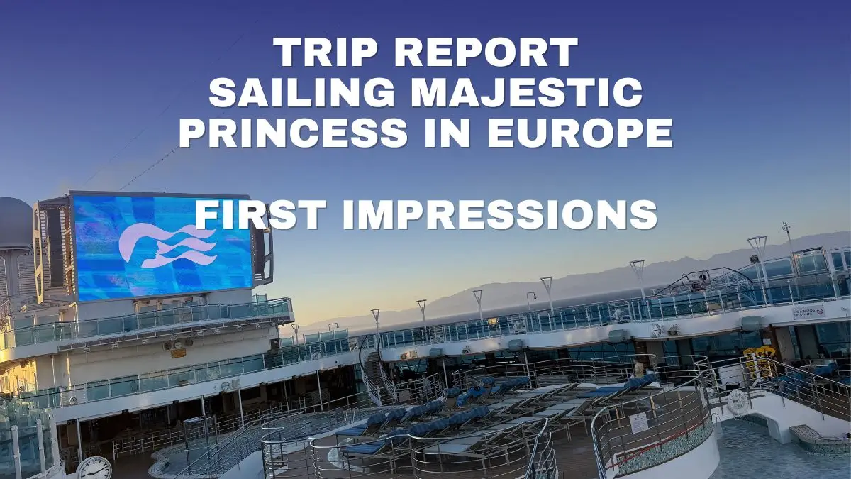 Sailing Majestic Princess in Europe First Impressions