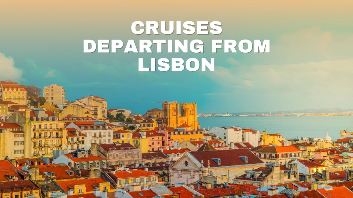 Cruises Departing from Lisbon