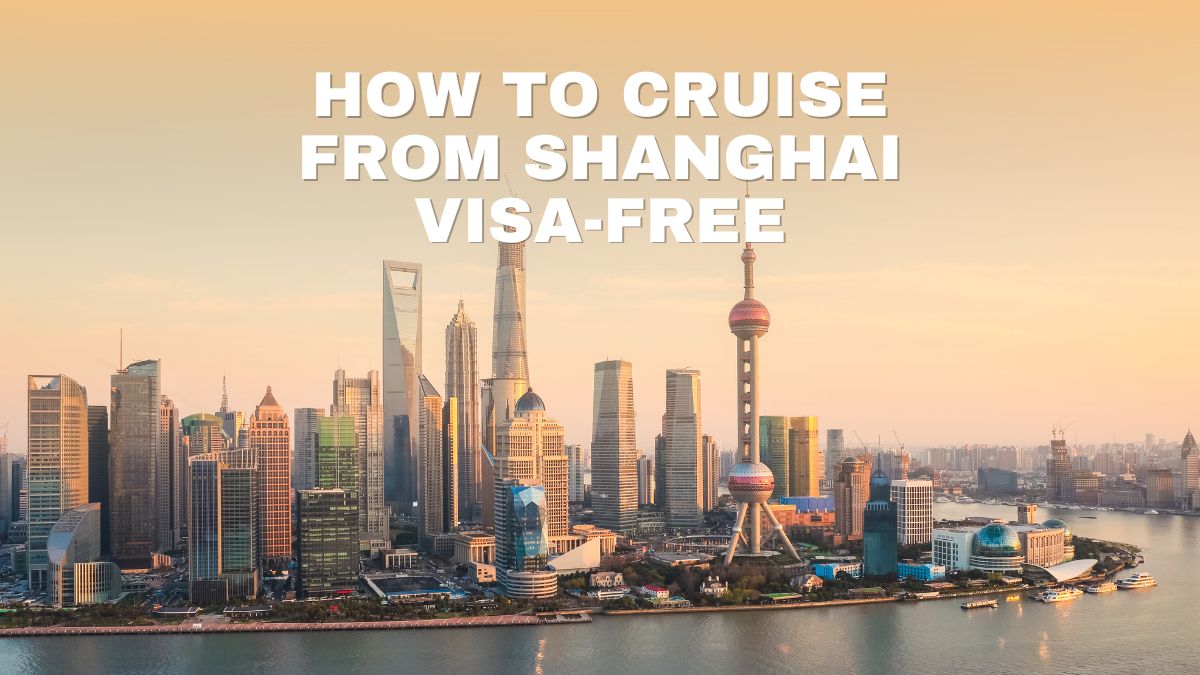 How to Cruise from Shanghai Visa-Free
