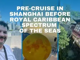 Pre-Cruise in Shanghai Before Royal Caribbean Spectrum of the Seas