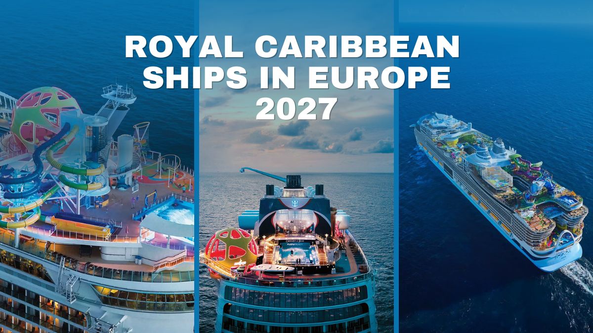Royal Caribbean Ships in Europe 2027