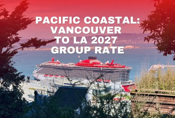 Pacific Coastal Vancouver to LA 2027 Group Rate