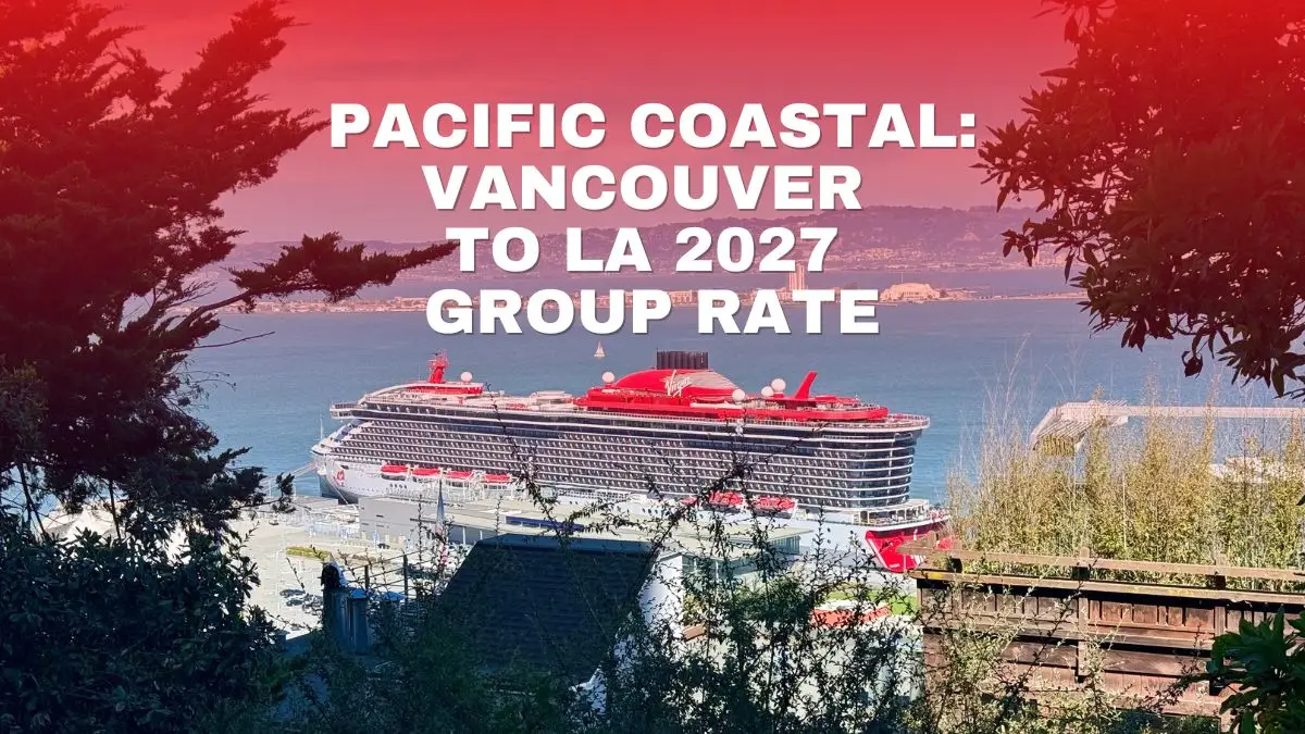 Pacific Coastal Vancouver to LA 2027 Group Rate